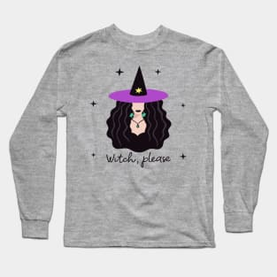 Witch, Please Long Sleeve T-Shirt